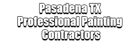 Pasadena TX Professional Painting Contractors Logo-We offer Residential & Commercial Painting, Interior Painting, Exterior Painting, Primer Painting, Industrial Painting, Professional Painters, Institutional Painters, and more.